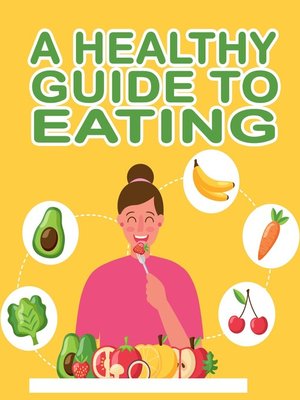 cover image of A Healthy Guide to Eating